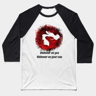 Dishonor On You,Dishonor On Your Cow Inspired Baseball T-Shirt